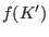 $\displaystyle f(K')$