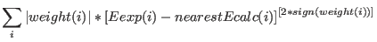 $\displaystyle \sum_i \vert weight(i)\vert*[Eexp(i) - nearestEcalc(i)]^{[2*sign(weight(i))]}$