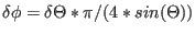 $\delta \phi= \delta \Theta*\pi/(4*sin(\Theta))$