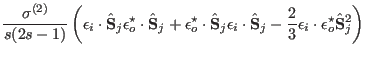 $\displaystyle \frac{\sigma^{(2)}}{s(2s-1)} \left (
\mathbf \epsilon _i \cdot \h...
...athbf \epsilon _i \cdot \mathbf \epsilon _o^{\star} \hat \mathbf S_j^2
\right )$