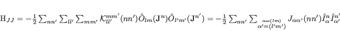 \begin{displaymath}
{\mathcal H}_{JJ}=
-\frac{1}{2} \sum_{nn'} \sum_ {ll'}...
...\alpha\alpha'}(nn')
\hat I_{\alpha}^n \hat I_{\alpha'}^{n'}
\end{displaymath}