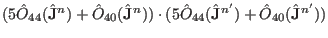 $(5\hat O_{44}(\hat \mathbf J^n)+\hat O_{40}(\hat \mathbf J^n)) \cdot (5 \hat O_{44}(\hat \mathbf J^{n'})+\hat O_{40}(\hat \mathbf J^{n'}))$