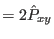 $=2\hat P_{xy}$