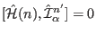 $[\hat \mathcal H(n),\hat \mathcal I_{\alpha}^{n'}]=0$