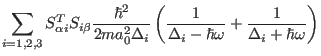 $\displaystyle \sum_{i=1,2,3} S^T_{\alpha i}S_{i\beta}\frac{\hbar^2}{2ma_0^2\Delta_i}
\left(\frac{1}{\Delta_i-\hbar\omega}+\frac{1}{\Delta_i+\hbar\omega}\right )$