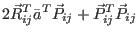 $\displaystyle 2 \vec R_{ij}^T\bar a^T\vec P_{ij} + \vec P_{ij}^T \vec P_{ij}$