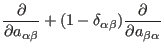 $\displaystyle \frac{\partial}{\partial a_{\alpha\beta}} + (1-\delta_{\alpha\beta})
\frac{\partial}{\partial a_{\beta\alpha}}$