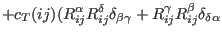 $\displaystyle + c_T(ij) ( R_{ij}^{\alpha}R_{ij}^{\delta}
\delta_{\beta\gamma} + R_{ij}^{\gamma}R_{ij}^{\beta}
\delta_{\delta\alpha}$