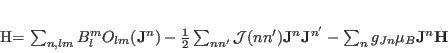 \begin{displaymath}
{\mathcal H}= \sum_{n,lm} B_l^m O_{lm}({\mathbf J}^n)
...
... J}^{n'}
- \sum_{n} g_{Jn} \mu_B {\mathbf J}^n {\mathbf H}
\end{displaymath}