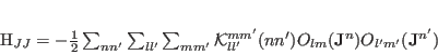 \begin{displaymath}
{\mathcal H}_{JJ}=
-\frac{1}{2} \sum_{nn'} \sum_ {ll'}...
...}^{mm'}(nn') O_{lm}({\mathbf J}^n) O_{l'm'}({\mathbf J}^{n'})
\end{displaymath}