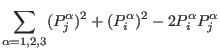 $\displaystyle \sum_{\alpha=1,2,3} (P_{j}^{\alpha})^2 +(P_{i}^{\alpha})^2- 2 P_{i}^{\alpha} P_{j}^{\alpha}$