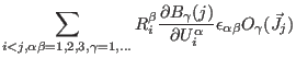 $\displaystyle \sum_{i<j,\alpha\beta=1,2,3,\gamma=1,...} R_i^{\beta} \frac{\part...
...{\gamma}(j)}{\partial U_i^{\alpha}}
\epsilon_{\alpha\beta} O_{\gamma}(\vec J_j)$