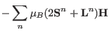 $\displaystyle - \sum_{n} \mu_B (2\mathbf S^n+\mathbf L^n) {\mathbf H}$