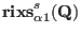 ${{\mathbf r\mathbf i\mathbf x\mathbf s}^s_{\alpha1}}(\mathbf Q)$