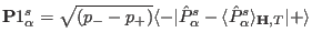 ${\mathbf P1^s_{\alpha}}=\sqrt{(p_--p_+)}\langle -\vert\hat P^s_{\alpha}-\langle\hat P^s_{\alpha}\rangle_{\mathbf H,T}\vert+\rangle$