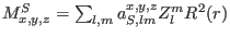 $M^S_{x,y,z}=\sum_{l,m} a^{x,y,z}_{S,lm} Z_l^m R^2(r)$