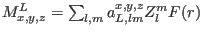 $M^L_{x,y,z}=\sum_{l,m} a^{x,y,z}_{L,lm} Z_l^m F(r)$