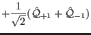 $\displaystyle +\frac{1}{\sqrt{2}}(\hat \mathcal Q_{+1} +\hat \mathcal Q_{-1})$