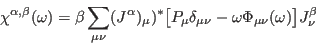 \begin{displaymath}
\chi^{\alpha,\beta}(\omega) = \beta\sum_{\mu \nu}(J^\alpha)...
...\delta_{\mu\nu}-\omega \Phi_{\mu\nu}(\omega)\bigr]J^\beta_\nu
\end{displaymath}