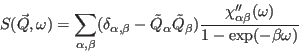 \begin{displaymath}
S(\vec Q,\omega)=\sum_{\alpha,\beta} (\delta_{\alpha, \beta...
...ta){ \chi''_{\alpha \beta}(\omega)\over 1-\exp(-\beta\omega)}
\end{displaymath}