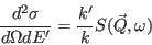 \begin{displaymath}
{d^2\sigma \over d\Omega d E'} = {k' \over
k}S(\vec Q,\omega)
\end{displaymath}