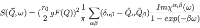 \begin{displaymath}
S(\vec Q, \omega)=({r_0\over 2}g F(Q))^2{1\over \pi }
\sum...
...
{Im \chi^{\alpha,\beta}(\omega)\over 1-exp(-\beta \omega)}
\end{displaymath}