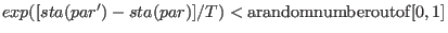 $exp([sta(par')-sta(par)]/T)<{\rm a random number out of} [0,1]$