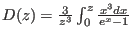 $D(z)=\frac{3}{z^3}\int_0^z \frac{x^3 dx}{e^x-1}$